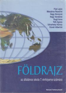 Dr. Füsi Lajos, Dr. Mészáros Rezsőné, Nagy Károlyné, Nagy Vendelné, Rugli Ilona, Tóth Ágnes, Dr. Udvarhelyi Károly, Vízvári Albertné - Földrajz [antikvár]