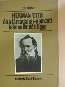 Erdődy Gábor - Herman Ottó és a társadalmi-nemzeti felemelkedés ügye [antikvár]