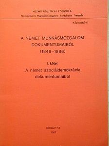 A német munkásmozgalom dokumentumaiból I. (1848-1986) [antikvár]