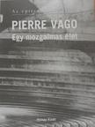 Pierre Vago - Egy mozgalmas élet [antikvár]