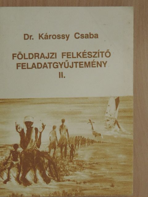 Dr. Károssy Csaba - Földrajzi felkészítő feladatgyűjtemény II. [antikvár]