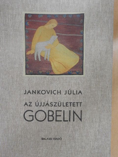 Jankovich Júlia - Az újjászületett gobelin [antikvár]
