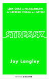 Joy Langley - Stressz [eKönyv: epub, mobi]