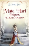 Eva-Maria Bast - Mata Hari - Párizs felkelő napja [eKönyv: epub, mobi]
