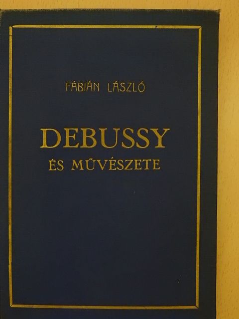 Fábián László - Debussy és művészete [antikvár]
