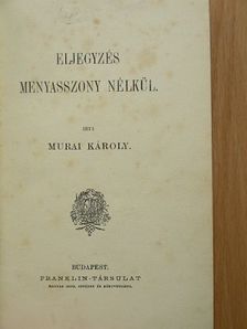 Murai Károly - Eljegyzés menyasszony nélkül [antikvár]