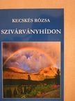 Kecskés Rózsa - Szivárványhídon [antikvár]