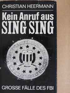 Christian Heermann - Kein Anruf aus Sing Sing. Große Fälle des FBI [antikvár]