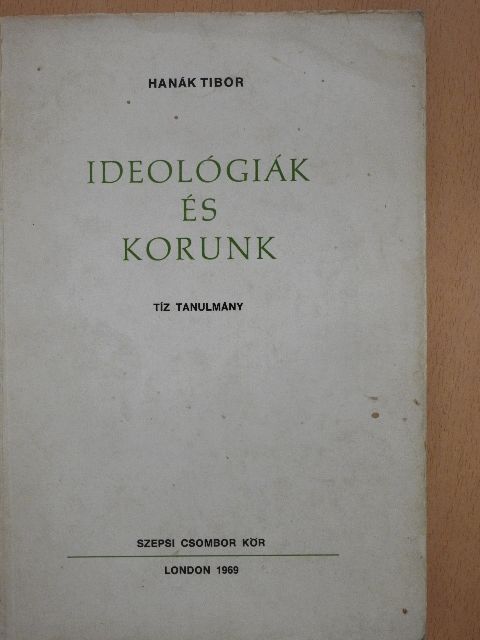 Hanák Tibor - Ideológiák és korunk [antikvár]