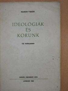 Hanák Tibor - Ideológiák és korunk [antikvár]