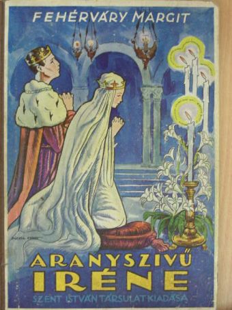 Fehérváry Margit - Aranyszivű Iréne [antikvár]