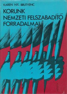 Karen Ny. Brutyenc - Korunk nemzeti felszabadító forradalmai [antikvár]