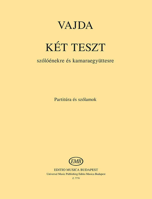 VAJDA JÁNOS - KÉT TESZT SZÓLÓÉNEKRE ÉS KAMARAEGYÜTTESRE,PARTITÚRA ÉS SZÓLAMOK