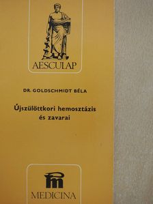 Dr. Goldschmidt Béla - Újszülöttkori hemosztázis és zavarai (dedikált példány) [antikvár]