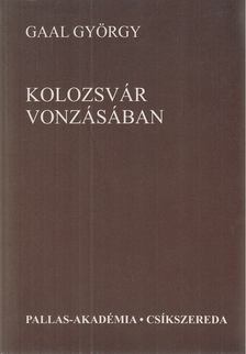 Gaal György - Kolozsvár vonzásában [antikvár]