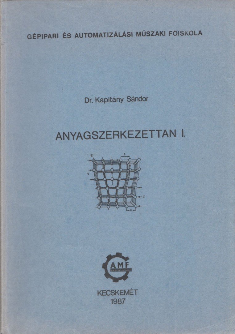 Kapitány Sándor - Anyagszerkezettan I. [antikvár]
