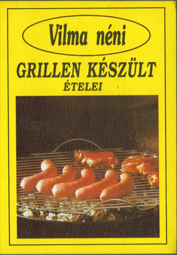 SZABÓ VILMA - Vilma néni grillen készült ételei [antikvár]