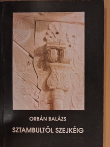 Orbán Balázs - Sztambultól Szejkéig [antikvár]