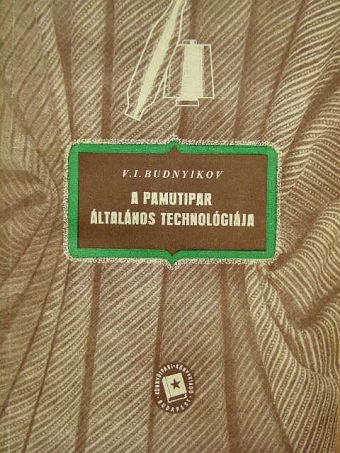 V. I. Budnyikov - A pamutipar általános technológiája [antikvár]