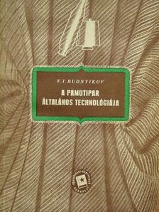 V. I. Budnyikov - A pamutipar általános technológiája [antikvár]