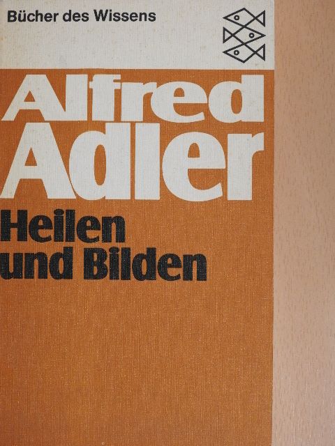 Alfred Adler - Heilen und Bilden [antikvár]