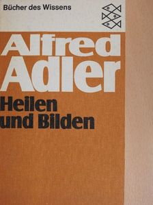 Alfred Adler - Heilen und Bilden [antikvár]