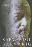 Németh Mihály - Sárvártól Sárvárig [antikvár]