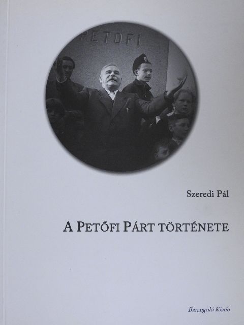 Szeredi Pál - A Petőfi Párt története [antikvár]