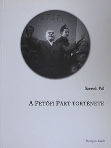 Szeredi Pál - A Petőfi Párt története [antikvár]