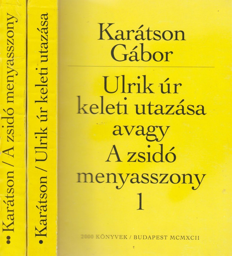 Karátson Gábor - Ulrik úr keleti utazása avagy A zsidó menyasszony 1-2. [antikvár]