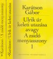 Karátson Gábor - Ulrik úr keleti utazása avagy A zsidó menyasszony 1-2. [antikvár]
