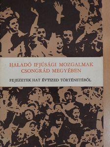 Bakai Ferenc - Haladó ifjúsági mozgalmak Csongrád megyében [antikvár]
