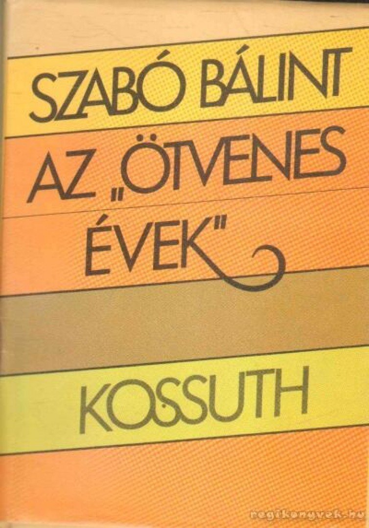 Szabó Bálint - Az "ötvenes évek" [antikvár]
