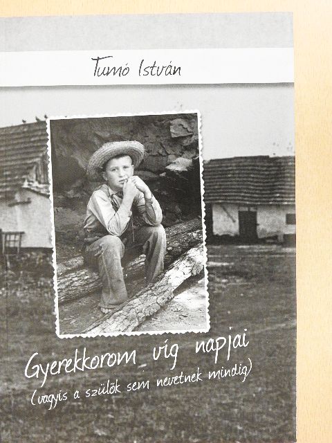 Tumó István - Gyerekkorom víg napjai [antikvár]