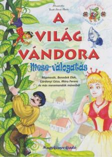 Móra Ferenc, Gárdonyi Géza, Benedek Elek - A világ vándora [antikvár]
