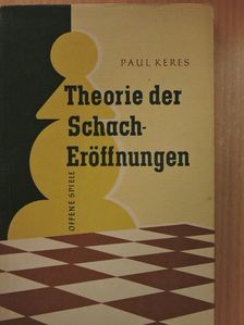 Paul Keres - Theorie der Schacheröffnungen I. [antikvár]