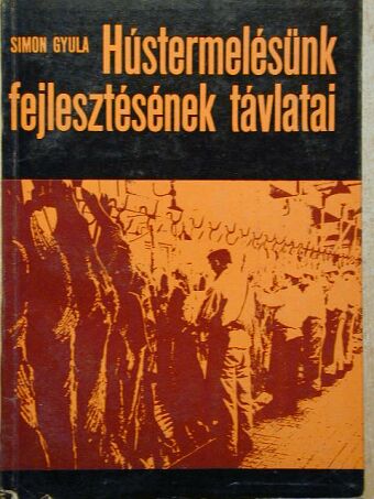 Dr. Simon Gyula - Hústermelésünk fejlesztésének távlatai [antikvár]