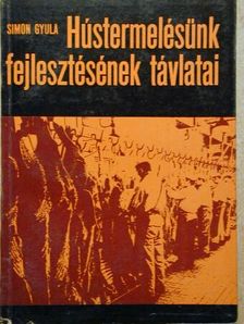 Dr. Simon Gyula - Hústermelésünk fejlesztésének távlatai [antikvár]