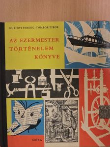Kubinyi Ferenc - Az ezermester történelemkönyve [antikvár]