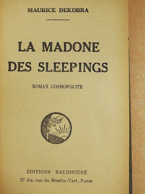 Maurice Dekobra - La Madone des Sleepings [antikvár]
