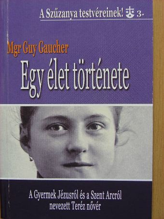 Mgr. Guy Gaucher - Egy élet története [antikvár]
