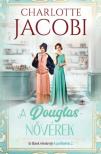 Charlotte Jacobi - A Douglas-nővérek 2. - Az illatok édenkertje [antikvár]