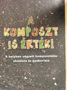 Dr. Béres András - A komposzt is érték! [antikvár]