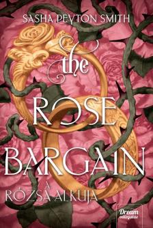 Sasha Peyton Smith - The Rose Bargain - A rózsa alkuja