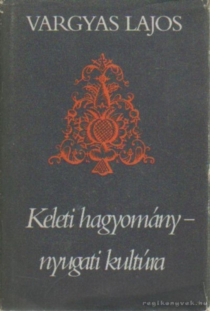 Vargyas Lajos - Keleti hagyomány - nyugati kultúra [antikvár]