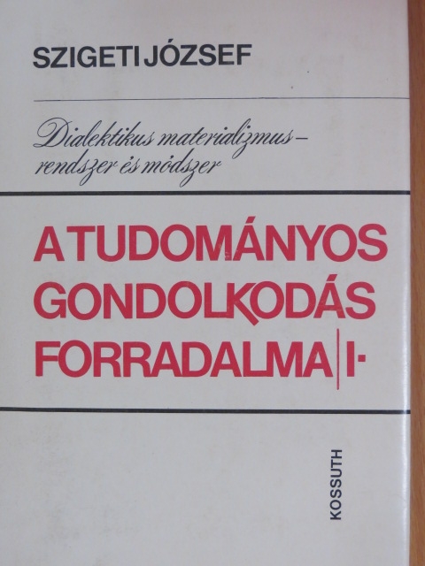 Szigeti József - A tudományos gondolkodás forradalma I. [antikvár]