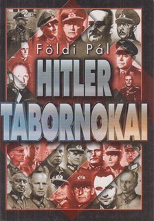FÖLDI PÁL - Hitler tábornokai [antikvár]