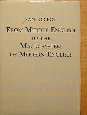 Rot Sándor - From Middle English to the Macrosystem of Modern English [antikvár]