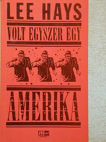 Lee Hays - Volt egyszer egy Amerika [antikvár]