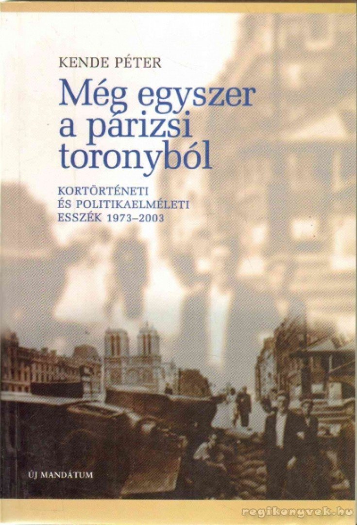 KENDE PÉTER - Még egyszer a párizsi toronyból [antikvár]